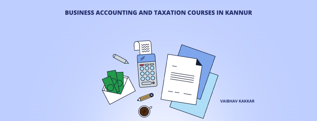 List of best business accounting and taxation courses in Kannur