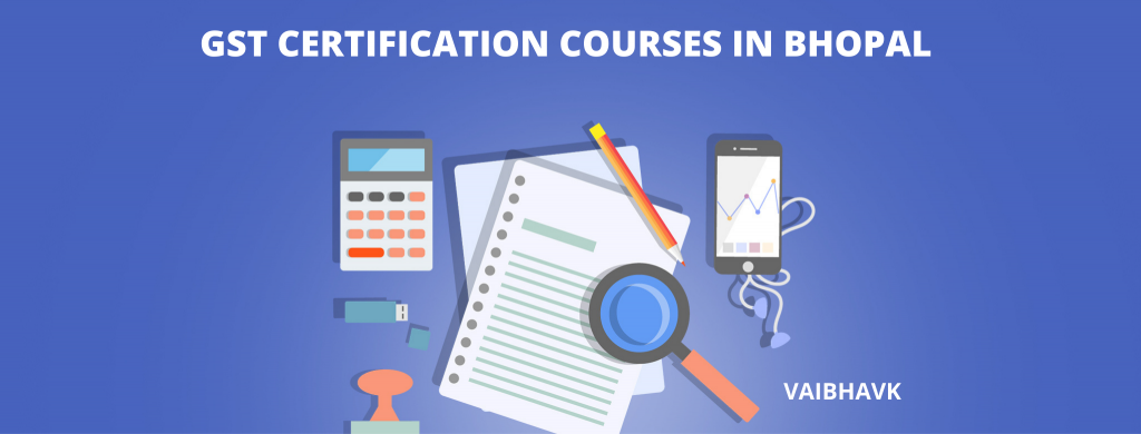 List of best GST certification courses in Bhopal