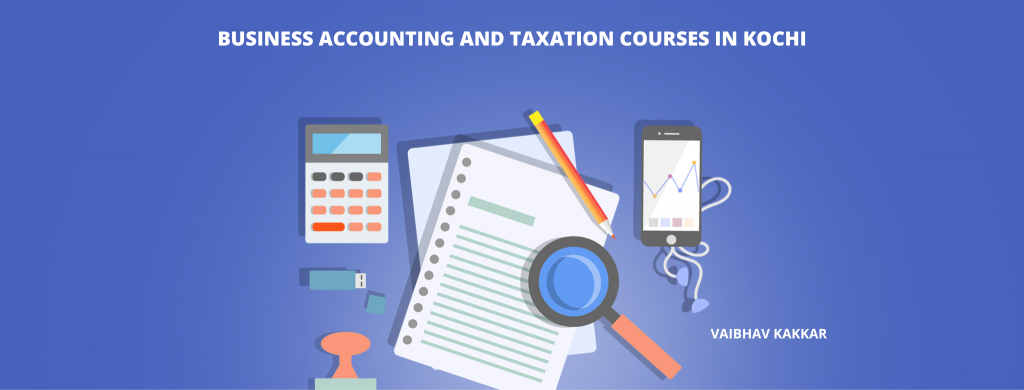 List of best business accounting and taxation courses in Kochi